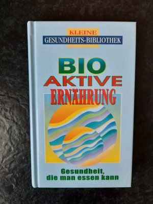 Bioaktive Ernährung. Gesundheit, die man essen kann.