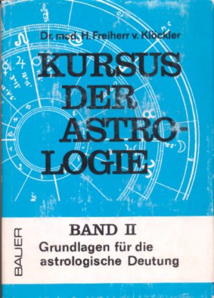 Kursus der Astrologie. Band II: Grundlagen für die astrologische Deutung