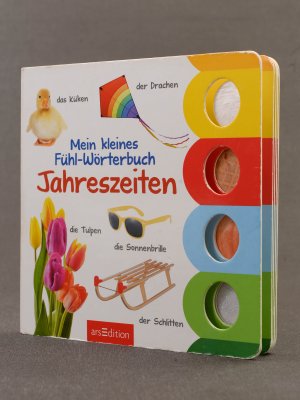 gebrauchtes Buch – Kein Autor erkenntlich – Mein kleines Fühl-Wörterbuch. Jahreszeiten (Frühling, Sommer, Herbst und Winter) Bildwörterbuch