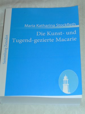 Die Kunst- und Tugend-gezierte Macarie