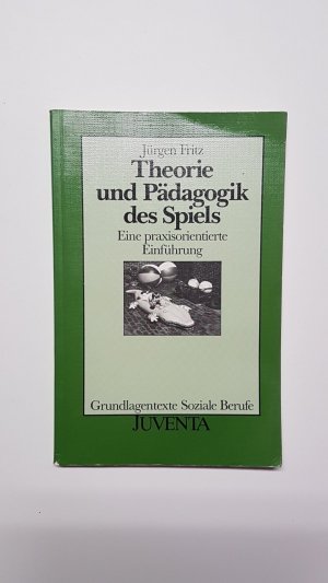 Theorie und Pädagogik des Spiels. Eine praxisorientierte Einführung