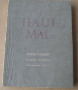 Le haut mal. (Roman). Illustrations de (Pierre) Watrin. 1. illustrierte Ausgabe (die Erstausgabe erschien 1933 bei A. Fayard in Paris / Premiere edition […]