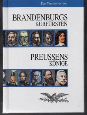 Brandenburgs Kurfürsten. Preussens Könige