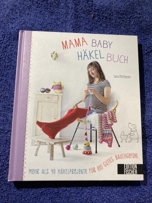 gebrauchtes Buch – Lucia Förthmann – Mama-Baby-Häkelbuch - Mehr als 40 Häkelprojekte für ein gutes Bauchgefühl