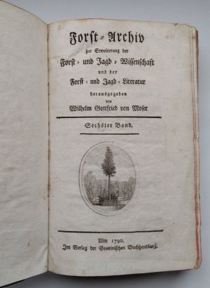 Forst-Archiv zur Erweiterung der Forst- und Jagd-Wissenschaft und der Forst- und Jagd-Literatur. Sechster Band