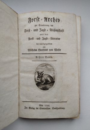 Forst-Archiv zur Erweiterung der Forst- und Jagd-Wissenschaft und der Forst- und Jagd-Literatur. Achter Band