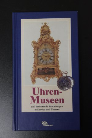 gebrauchtes Buch – Christoph Pfeiffer-Belli & Christoph B – Uhren-Museen und bedeutende Sammlungen in Europa und Übersee