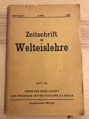 Zeitschrift für Welteislehre, Jahrgang 1937. Heft 7/8. Organ der Gesellschaft zur Förderung der Welteislehre E.V.