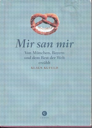 gebrauchtes Buch – Klaus Kufled – Mir san mir - München, Bayern und der Rest der Welt