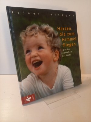 gebrauchtes Buch – Rainer Leitzgen – Herzen, die zum Himmel fliegen. Kinder sprechen mit Gott.