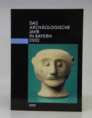 gebrauchtes Buch – Bayerisches Landesamt für Denkmalpflege und Gesellschaft für Archäologie in Bayern  – Das archäologische Jahr in Bayern 2002.