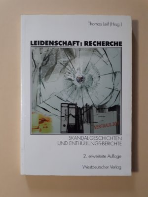 Leidenschaft: Recherche - Skandal-Geschichten und Enthüllungs-Berichte