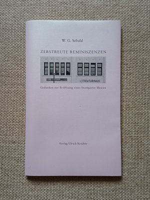 Zerstreute Reminiszenzen. Gedanken zur Eröffnung eines Stuttgarter Hauses. Herausgegeben von Florian Höllerer