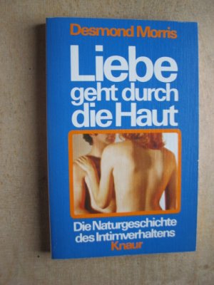 Liebe geht durch die Haut: Die Naturgeschichte des Intimverhaltens