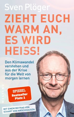 gebrauchtes Buch – Sven Plöger – Zieht euch warm an, es wird heiß! - Den Klimawandel verstehen und aus der Krise für die Welt von morgen lernen