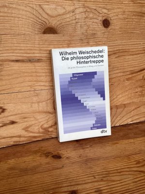 Die philosophische Hintertreppe. 34 große Philosophen in Alltag und Denken