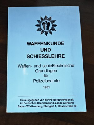 Waffenkunde und Schiesslehre Waffen- und schießtechnische Grundlagen für Polizeibeamte