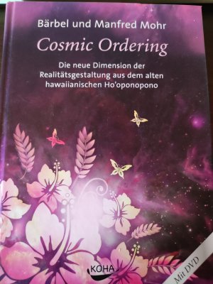 gebrauchtes Buch – Mohr, Bärbel; Mohr, Manfred – Cosmic Ordering - Die neue Dimension der Realitätsgestaltung aus dem alten hawaiianischen Ho’oponopono