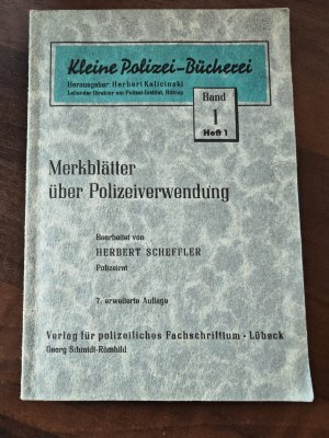 Kleine Polizei-Bücherei - Band 1 Heft 1 - Merkblätter über Polizeiverwendung - Herbert Scheffler Polizeirat