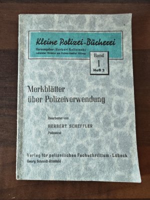 Kleine Polizei-Bücherei - Band 1 Heft 2 - Merkblätter über Polizeiverwendung - Herbert Scheffler Polizeirat