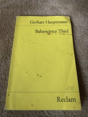 gebrauchtes Buch – Gerhart Hauptmann – Bahnwärter Thiel. Novellistische Studie - Textausgabe mit editorischer Notiz und Nachwort