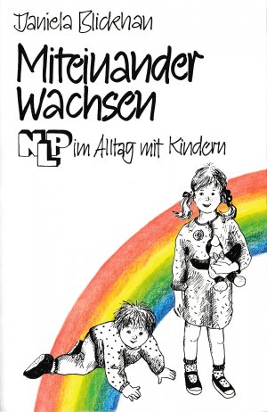 gebrauchtes Buch – Daniela Blickhan – Miteinander wachsen. NLP im Alltag mit Kindern