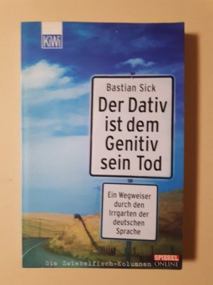 gebrauchtes Buch – Bastian Sick – Der Dativ ist dem Genitiv sein Tod