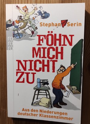 gebrauchtes Buch – Stephan Serin – Föhn mich nicht zu - Aus den Niederungen deutscher Klassenzimmer