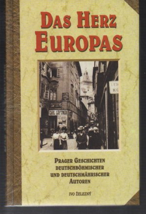 Das Herz Europas - Prager Geschichten deutschböhmischer und deutschmährischer Autoren (MAR180)