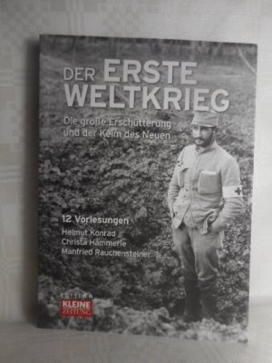 gebrauchtes Buch – Helmut Konrad / Manfried Rauchensteiner / Christa Hämmerle – Der 1.Weltkrieg - Die große Erschütterung und der Keim des Neuen – 12 Vorlesungen >>ungelesen<<