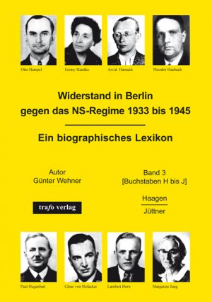 Widerstand in Berlin gegen das NS-Regime 1933 bis 1945. Ein biographisches Lexikon. Band 3 [Buchstaben H bis J]