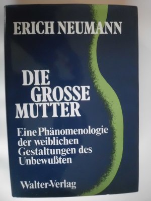 gebrauchtes Buch – Erich Neumann – Die grosse Mutter : Eine Phänomenologie der weiblichen Gestaltungen des Unbewussten