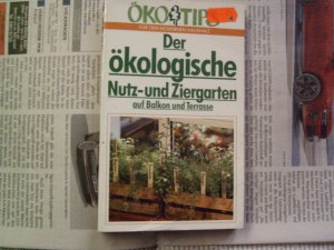 Der ökologische Nutz- und Ziergarten auf Balkon und Terrasse