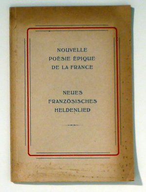 Nouvelle Poésie épique de la France - Neues französisches Heldenlied., Petite anthologie des poêtes lyriques de résistance - Proben aus der Lyrik der […]