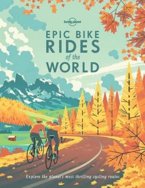 gebrauchtes Buch – Lonely Planet – Epic Bike Rides of the World