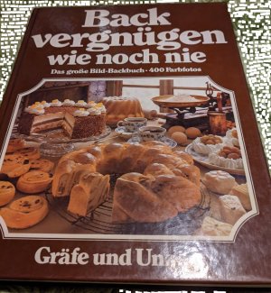 Backvergnügen wie noch nie - Das große Bildbackbuch