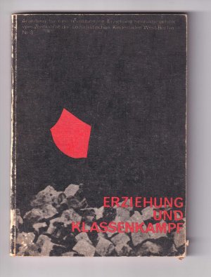 Erziehung und Klassenkampf. [Anleitung für eine revolutionäre Erziehung. Nr. 3].