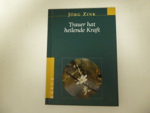 gebrauchtes Buch – Jörg Zink – Trauer hat heilende Kraft. Hardcover