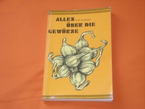 Alles über die Gewürze. Arten, Eigenschaften, Verwendung.