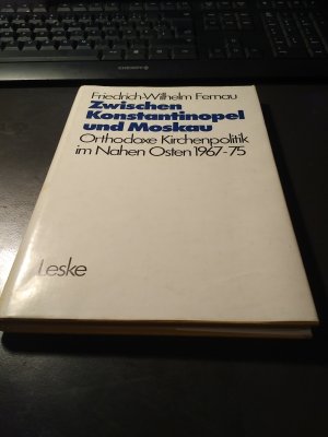 Zwischen Konstantinopel und Moskau - Orthodoxe Kirchenpolitik im Nahen Osten 1967–1975