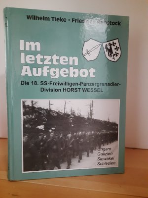 Im letzten Aufgebot - Die 18. SS-Freiwilligen-Panzergrenadier-Division Horst Wessel