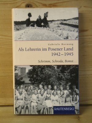 gebrauchtes Buch – Gabriele Hornung – "Als Lehrerin im Posener Land 1942-1945 - Schrimm, Schroda, Bomst ..."