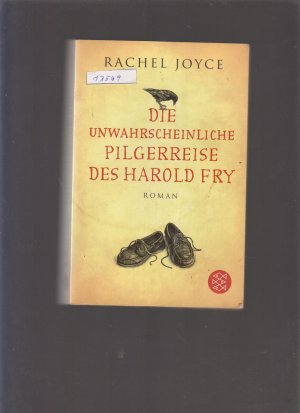 gebrauchtes Buch – Rachel Joyce – Die unwahrscheinliche Pilgerreise des Harold Fry - Roman | Der Weltbestseller jetzt verfilmt mit Jim Broadbent und Penelope Wilton