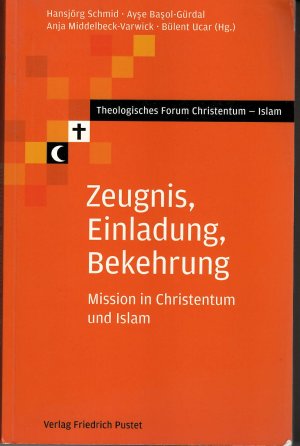 Zeugnis, Einladung, Bekehrung - Mission in Christentum und Islam