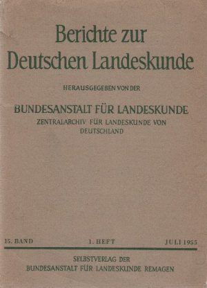 Berichte zur Deutschen Landeskunde. 15. Band. 1. Heft. Juli 1955