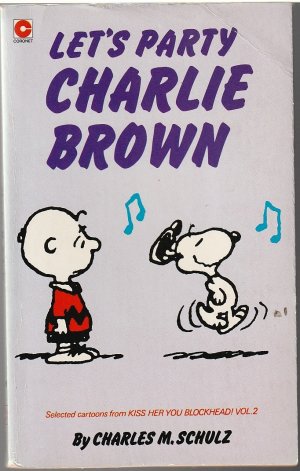 Let's Party Charlie Brown - Selected Cartoons from Kiss her you Blockhead! Vol. 2