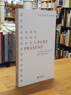 gebrauchtes Buch – Richard Rohr – Pure Präsenz - Sehen lernen wie die Mystiker