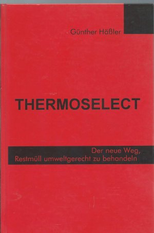 Thermoselect - Der neue Weg, Restmüll umweltgerecht zu behandeln