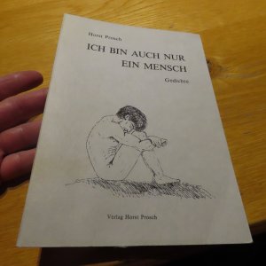 Horst Prosch : Ich bin auch nur ein Mensch - Gedichte