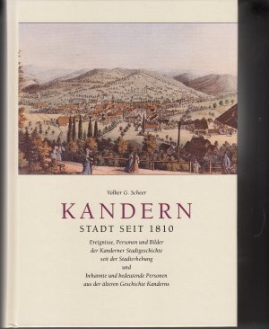 Kandern - Stadt seit 1810. Ereignisse, Personen und Bilder der Kanderner Stadtgeschichte seit der Stadterhebung und bekannte und bedeutende Personen aus der älteren Geschichte Kanderns - die erste Auflage